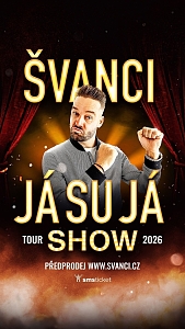 ŠVANCI SHOW - JÁ SU JÁ - České Budějovice